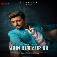 Main Kisi Aur Ka song download